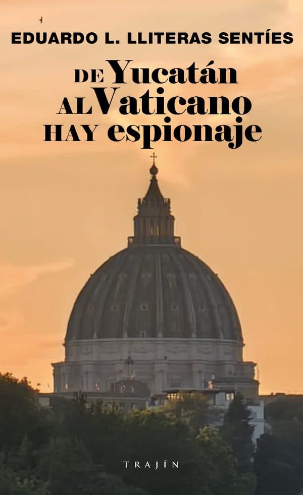 Cubierta de «De Yucatán al Vaticano hay espionaje»